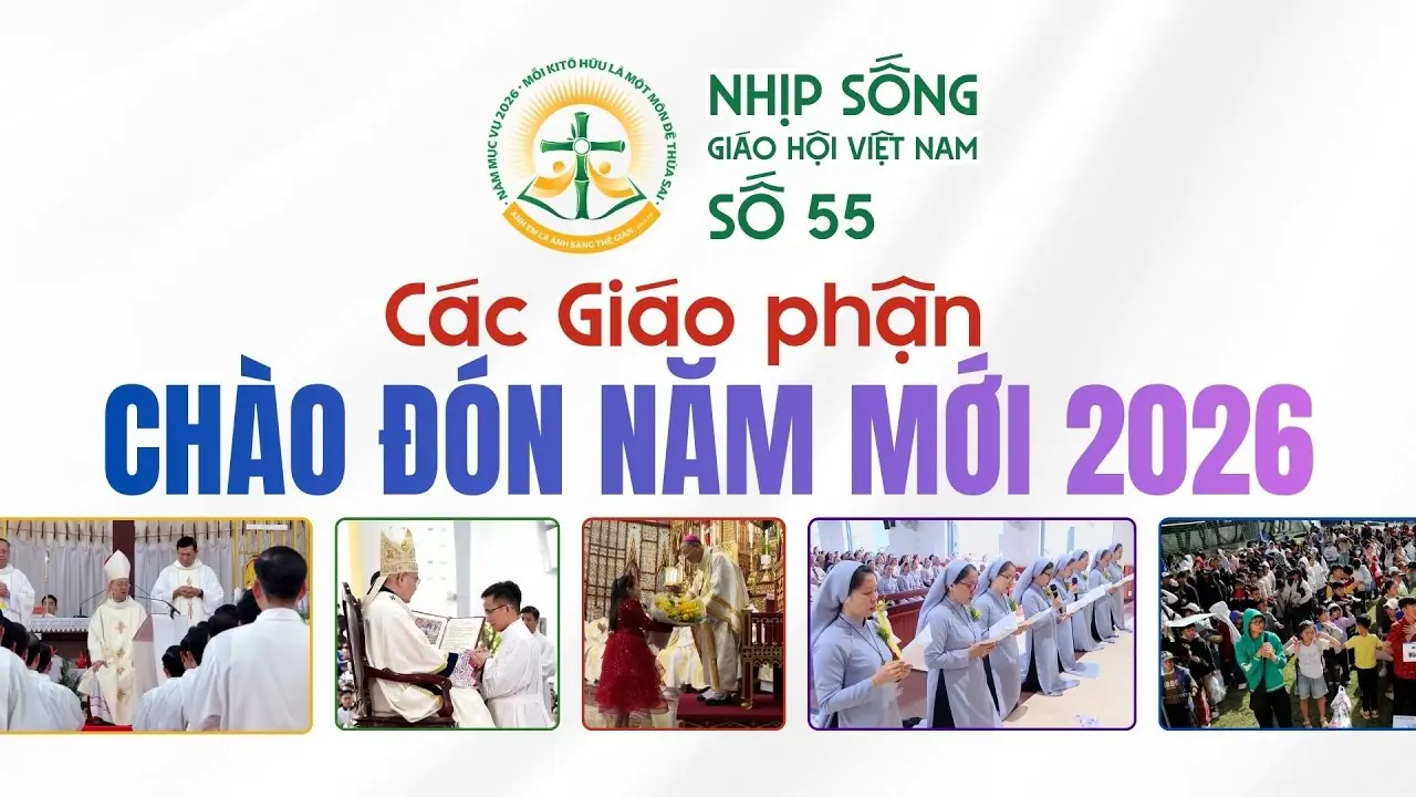  Nhịp sống Giáo hội Việt Nam số 55 (31/12/2025 - 05/01/2026): Các giáo phận chào đón Năm mới 2026 

